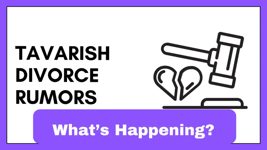 Are Tavarish Divorce Rumors True? For His Fans! Tavarish Divorce