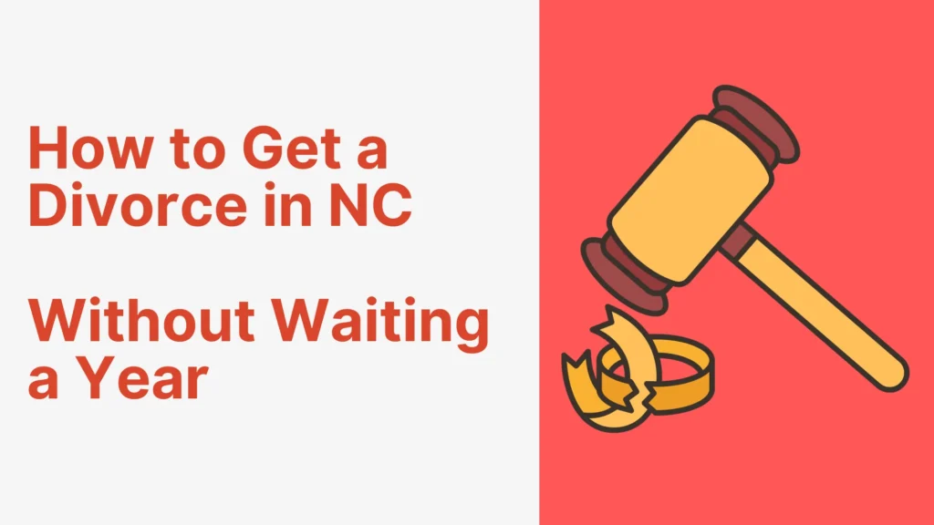 How to Get a Divorce in NC Without Waiting a Year? (Ultimate Guide) How to Get a Divorce in NC Without Waiting a Year