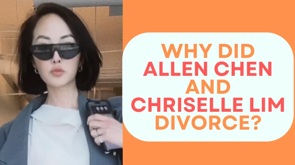 Why Did Allen Chen and Chriselle Lim Divorce?