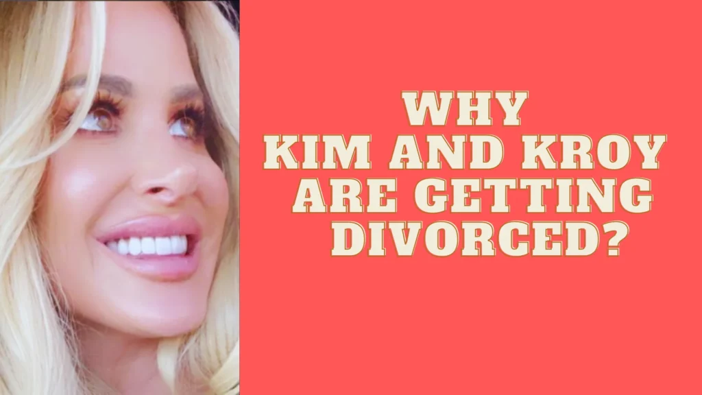 Why Are Kim and Kroy Divorcing Each Other?