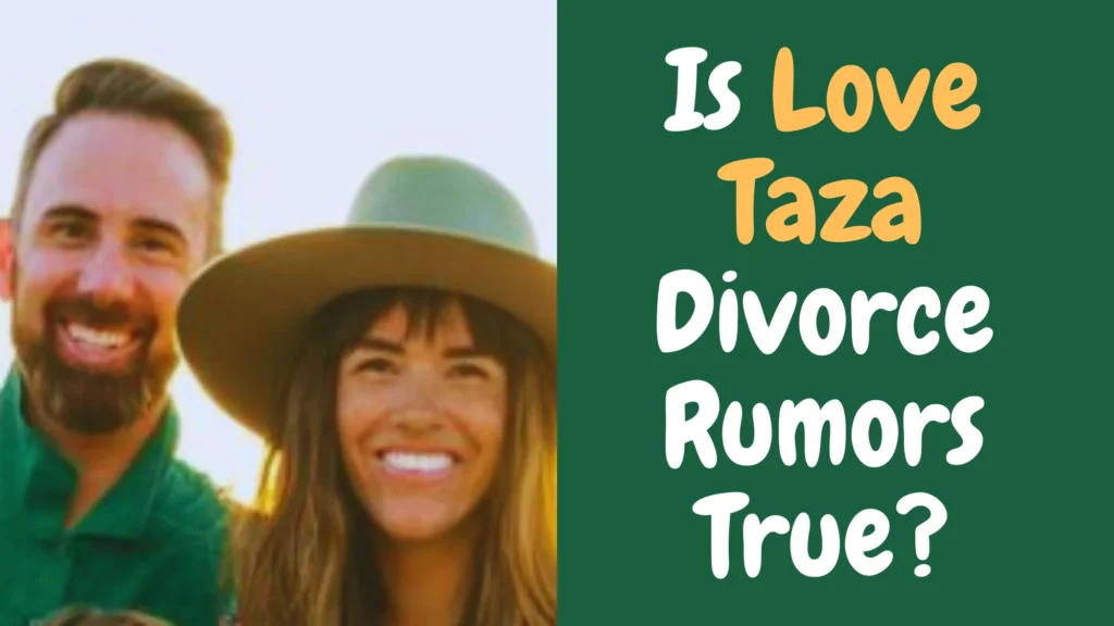 Is Love Taza Divorce Rumors True? (Know the Reality) Love Taza Divorce