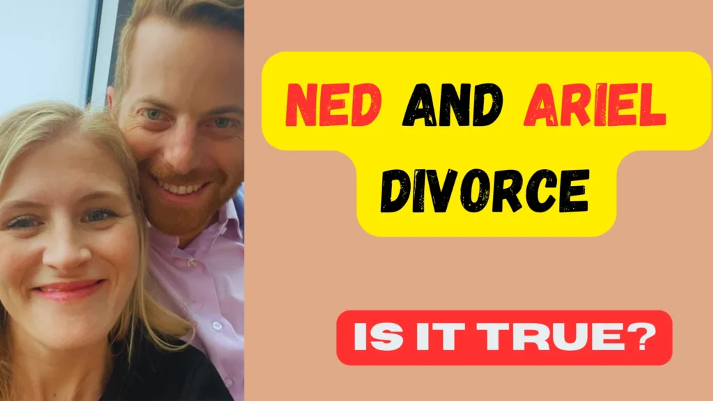 Ned and Ariel Divorce Rumors: Are They Still Together? Ned and Ariel Divorce
