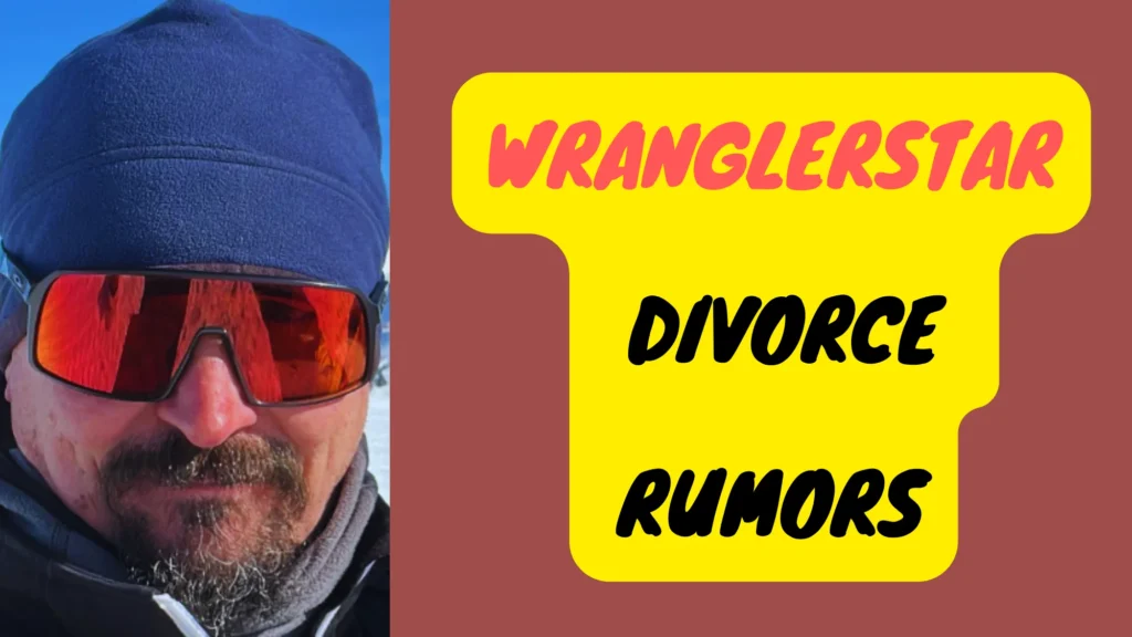 Rumors About Wranglerstar’s Divorce