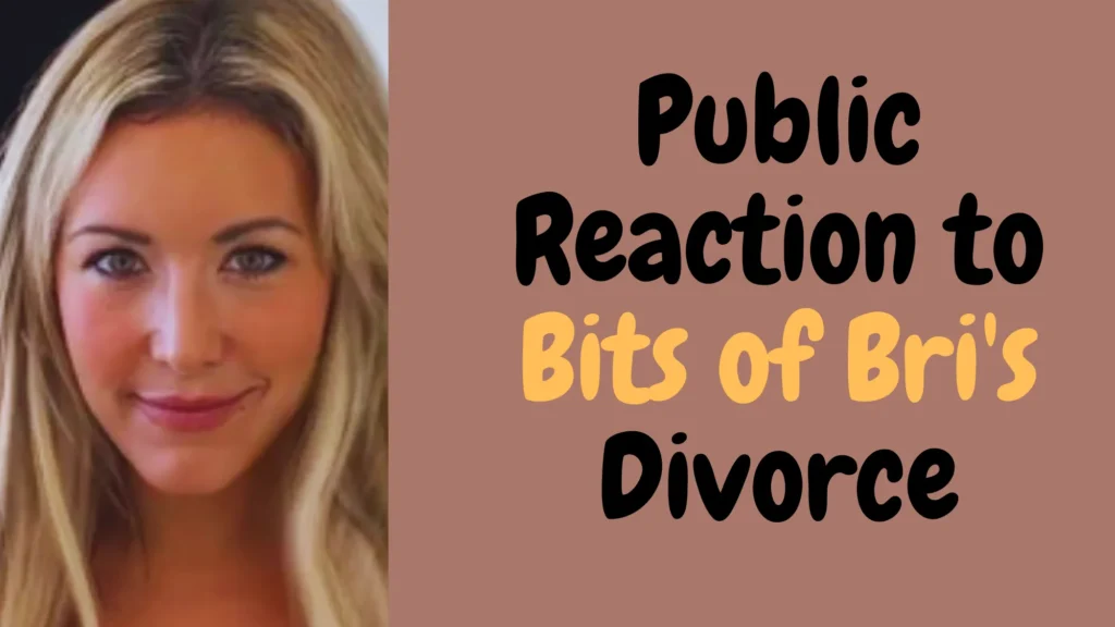 bits of bri divorce reaction