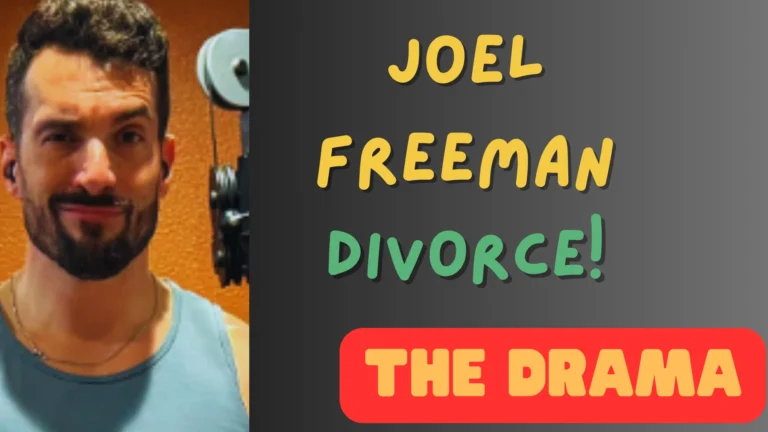 Joel Freeman Divorce Drama: The Real Reasons (Inside Story)
