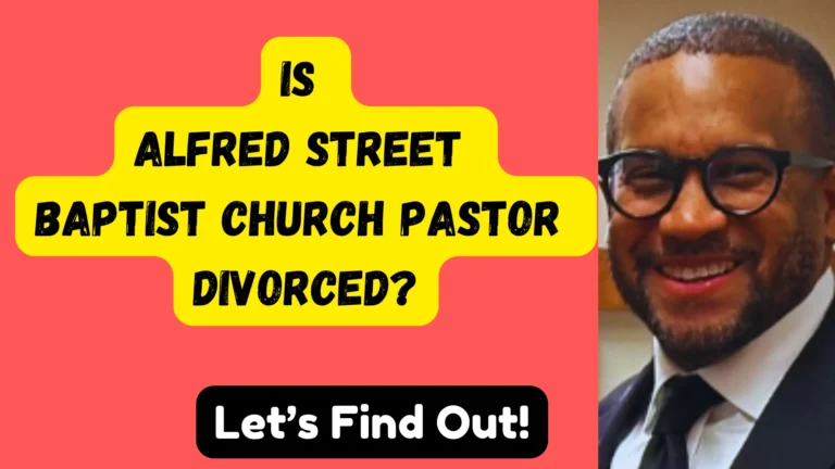 Is Alfred Street Baptist Church Pastor Divorce? Find Out!