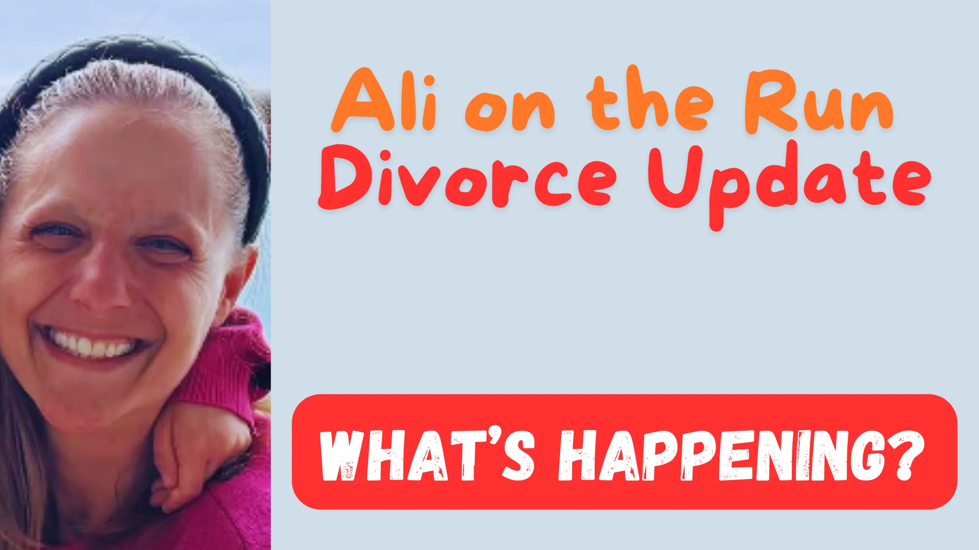 Ali on the Run Divorce Update
