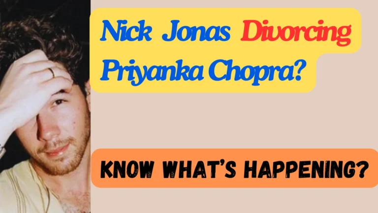 Did Nick Jonas Divorce Priyanka Chopra? (Truth Exposed)