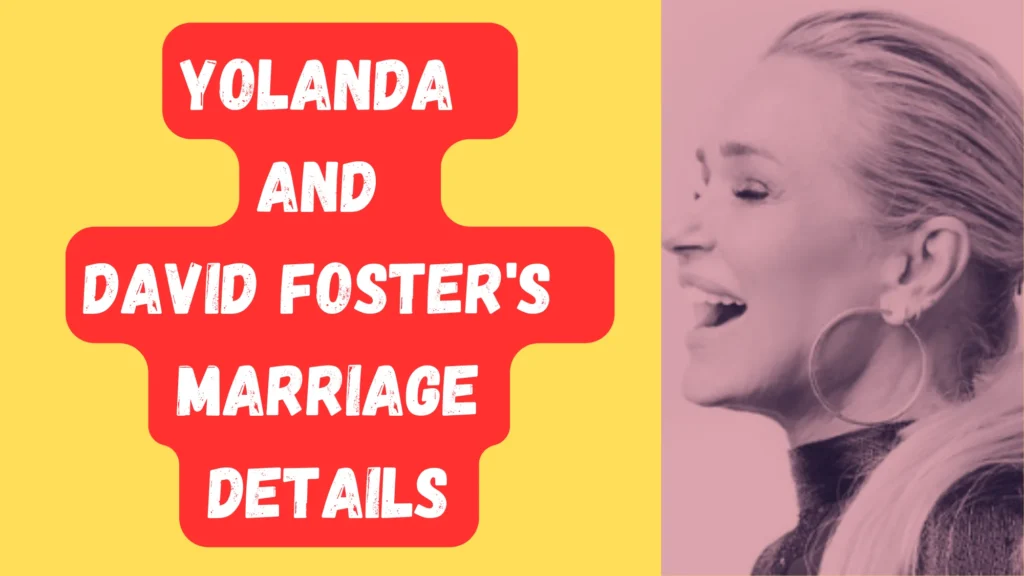 Yolanda and David Foster's Marriage and divorce