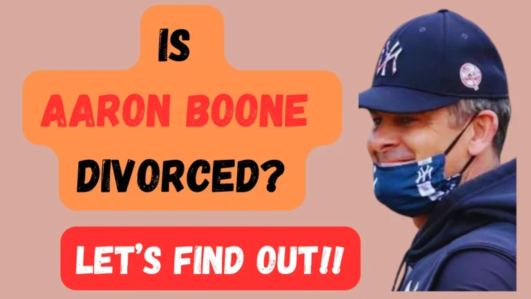 Is Aaron Boone Divorced? (Exposing the Rumors)