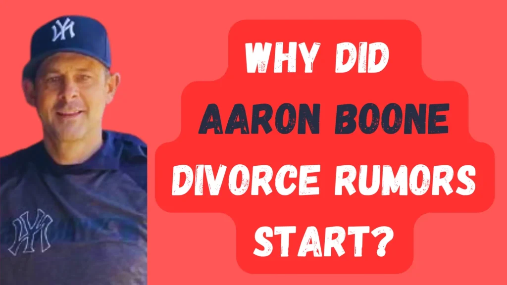 Why Did Aaron Boone Divorce Rumors Start?