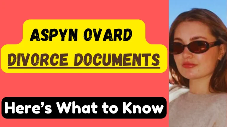 Aspyn Ovard Divorce Documents, Updates, and Public Reaction
