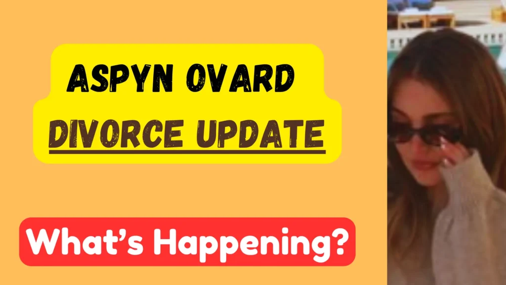 Aspyn Ovard Divorce update