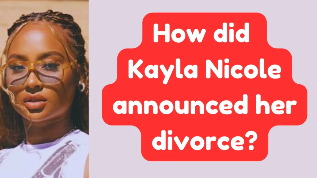 How did Kayla Nicole announce her divorce?