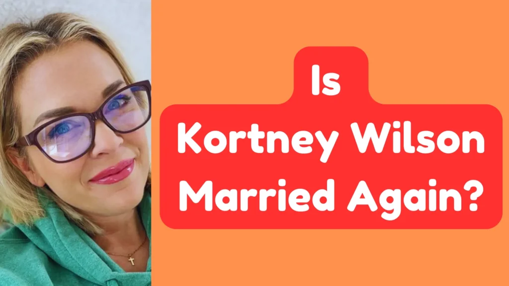 Is Kortney Wilson Married Again after divorce