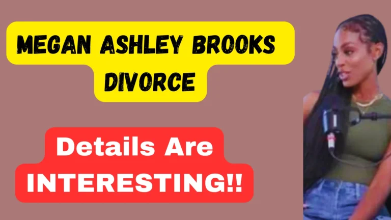 Megan Ashley Brooks Divorce: The Real Story Behind the Split