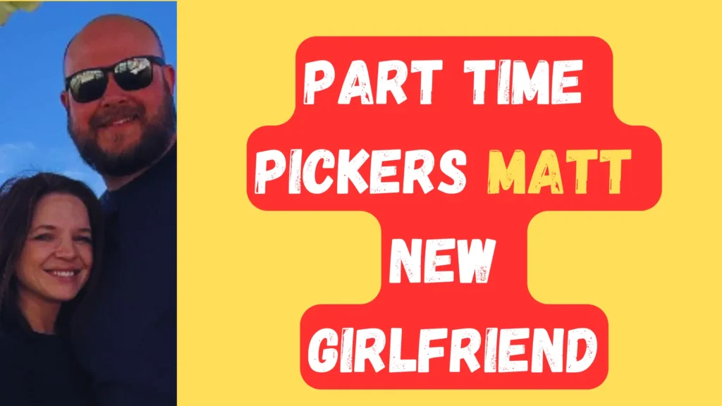 Part Time Pickers Matt New Relationship after divorce