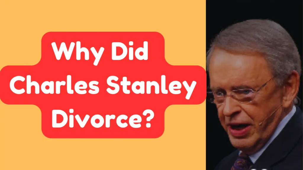 Why Did Charles Stanley Divorce