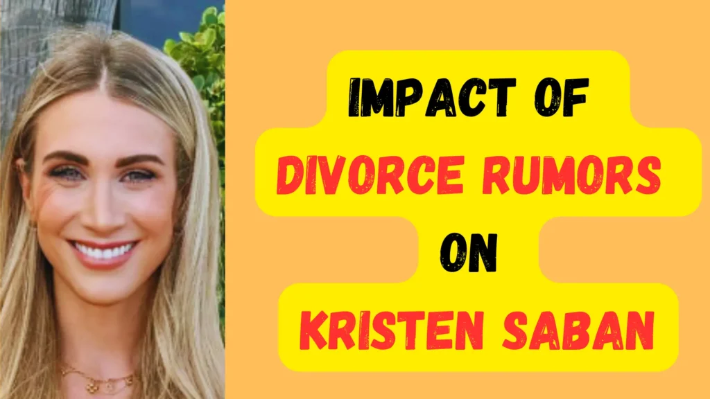 Impact of Divorce Rumors on Kristen Saban and Her Family