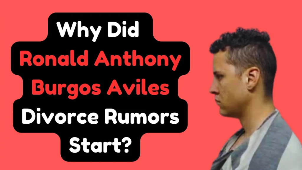 Why Did Ronald Anthony Burgos Aviles Divorce Rumors Start