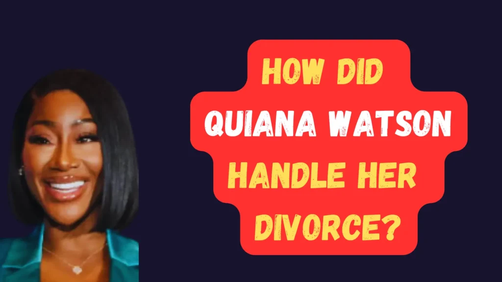 How Did Quiana Watson Handle her Divorce