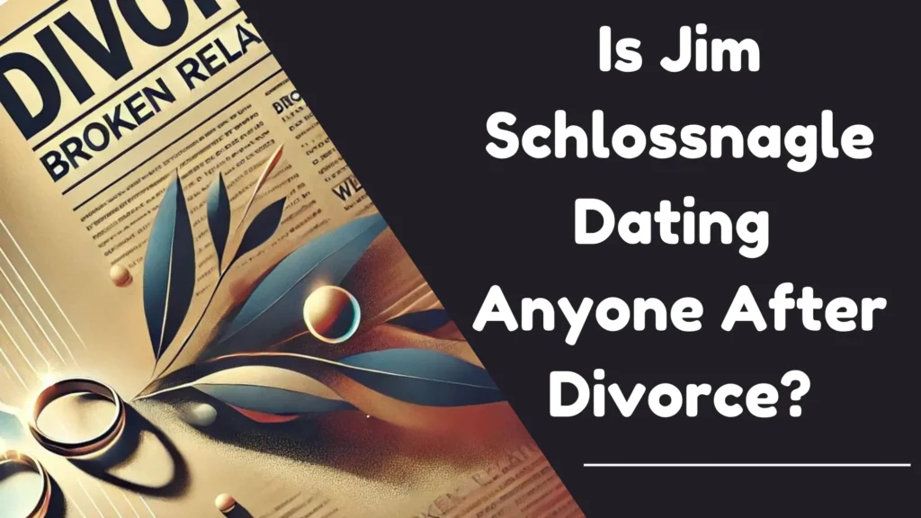 Is Jim Schlossnagle Dating Anyone After His Divorce