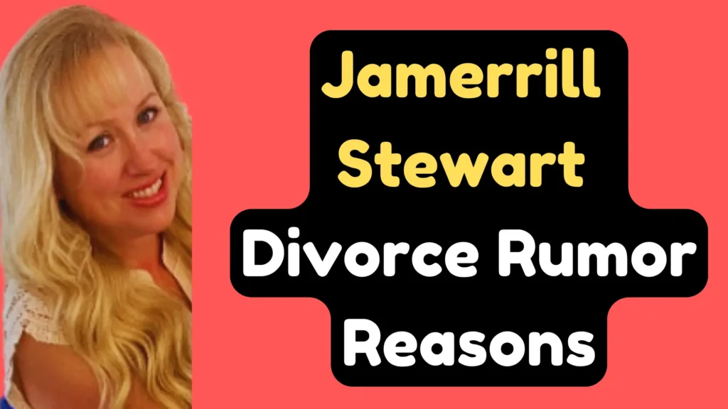 Jamerrill Stewart Divorce rumor reasons