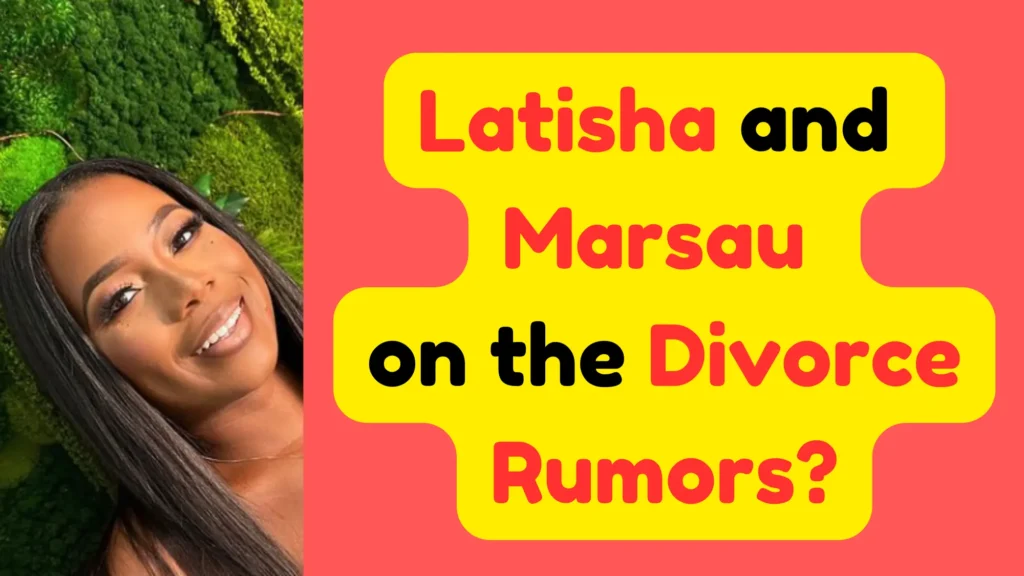 Latisha and Marsau on the Divorce Rumors