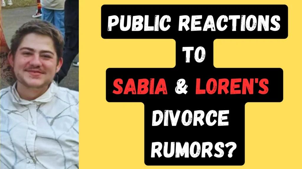 Public Reactions to Sabia and Loren's Divorce Rumors