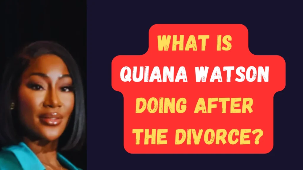 What is Quiana Watson Doing After the Divorce