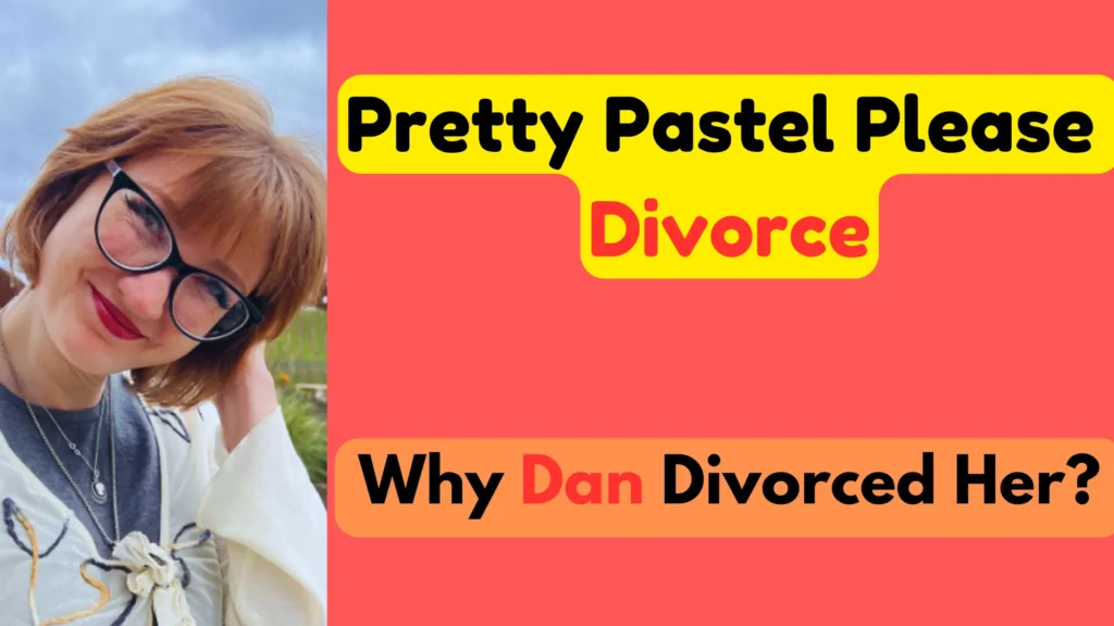 Pretty Pastel Please Divorce: 4 Reasons She Shared pretty pastel please divorce