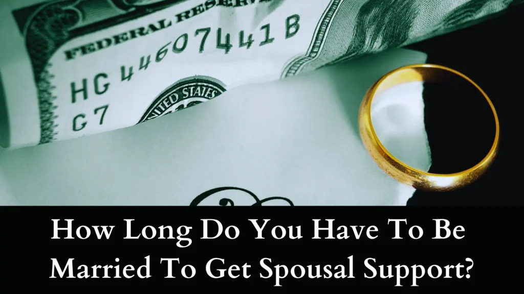 How Long Do You Have To Be Married To Get Spousal Support? How Long Do You Have To Be Married To Get Spousal Support